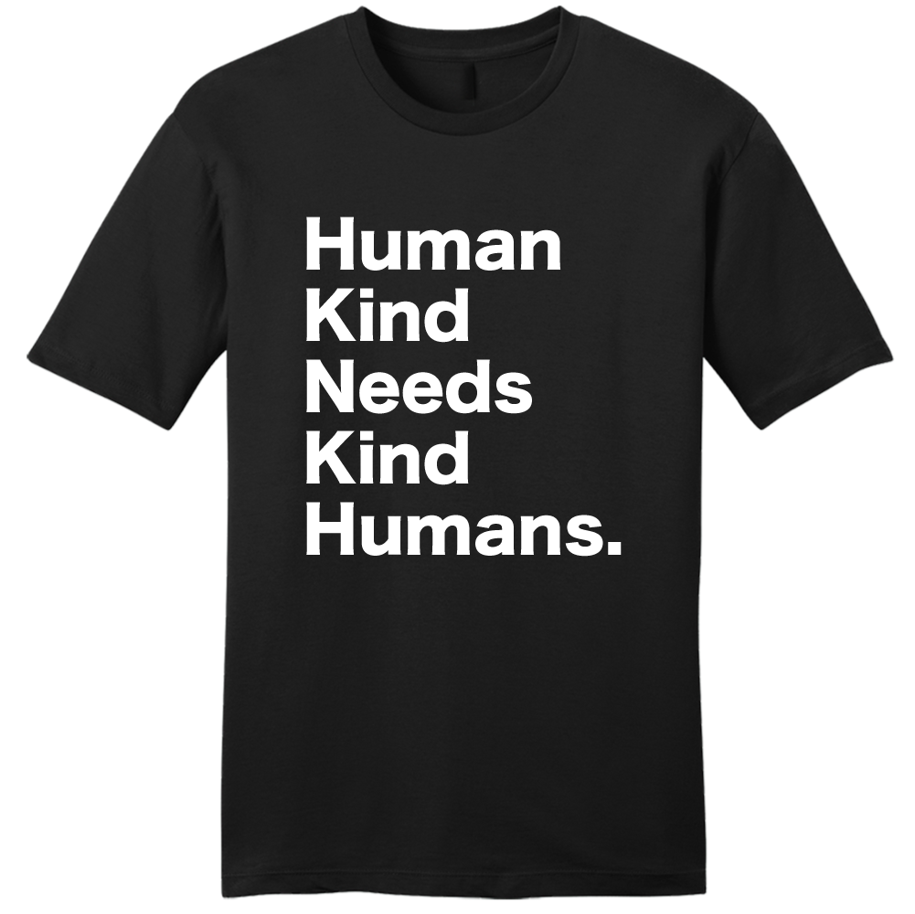 Human Kind Needs Kind Humans - Cincy Shirts