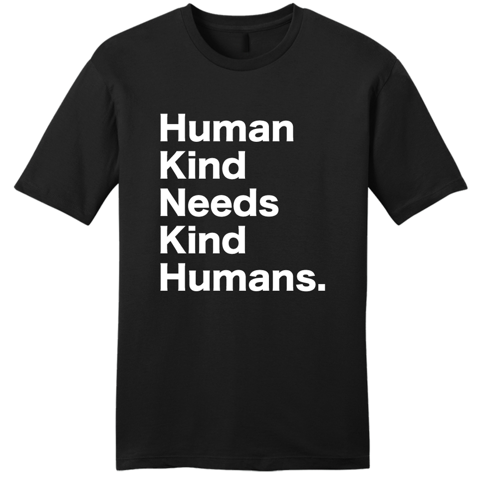 Human Kind Needs Kind Humans - Cincy Shirts