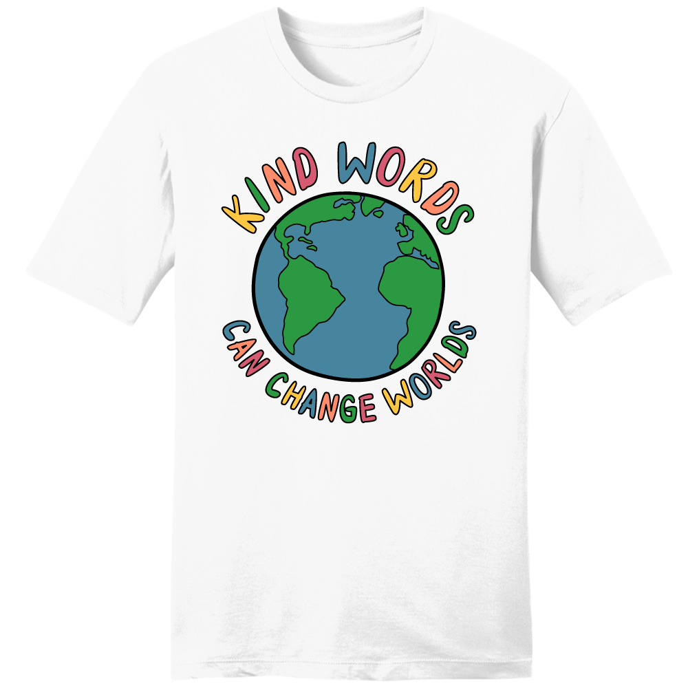 Kind Words Can Change Worlds - Cincy Shirts