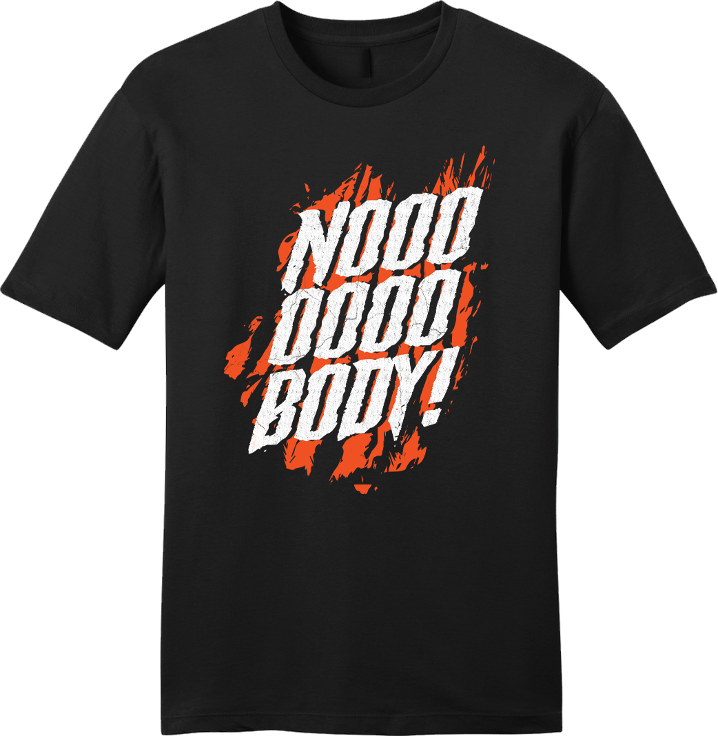 Nooooobody! T-shirt