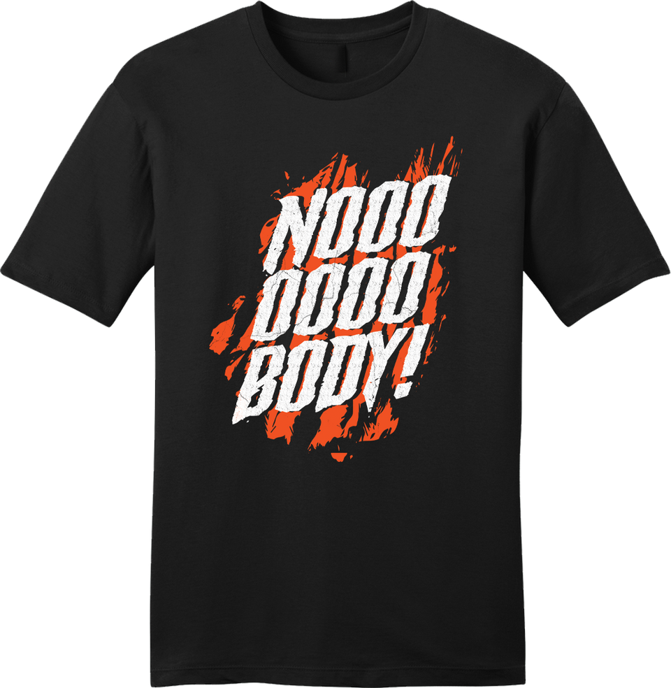 Nooooobody! T-shirt