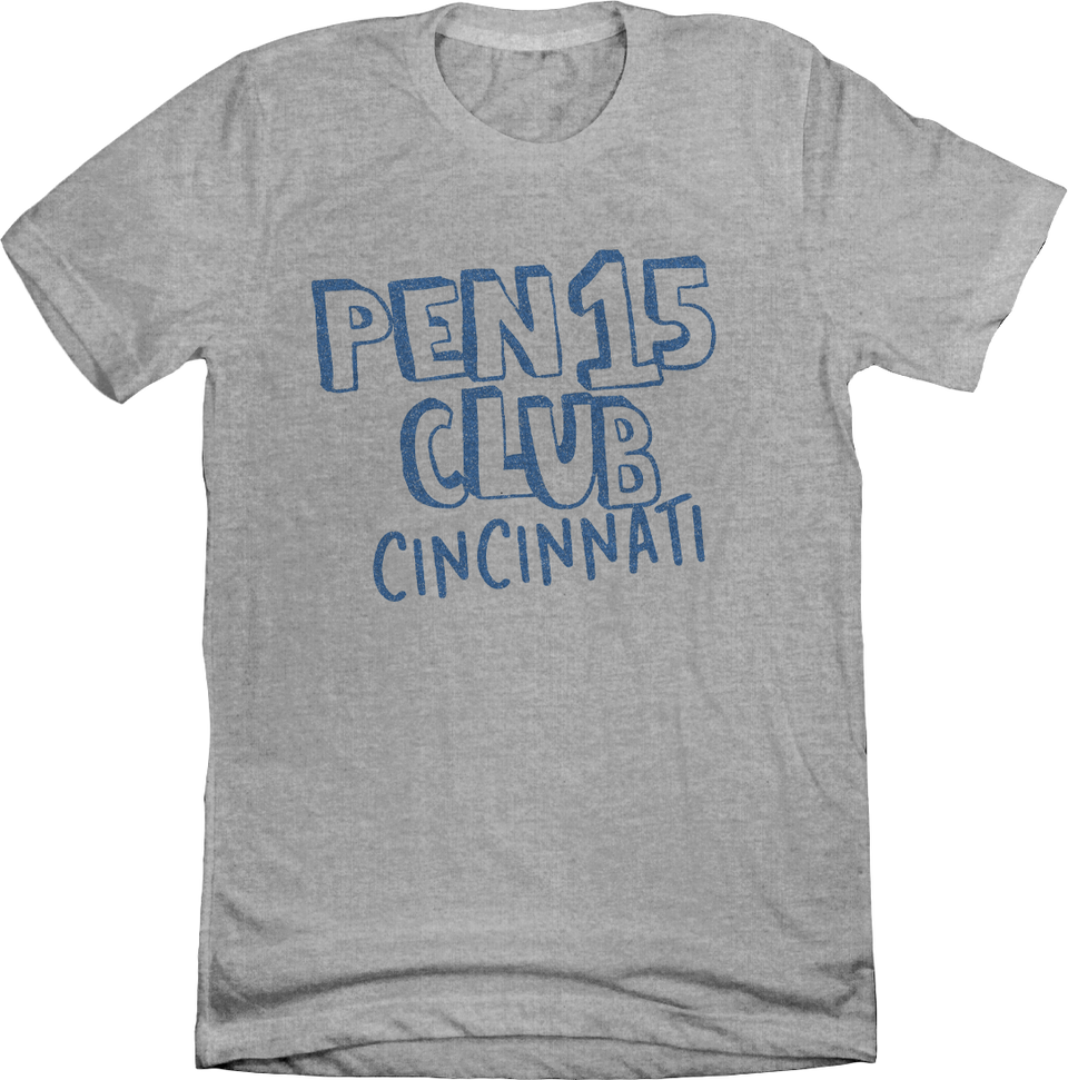 Pen15 Club Cincinnati - Cincy Shirts