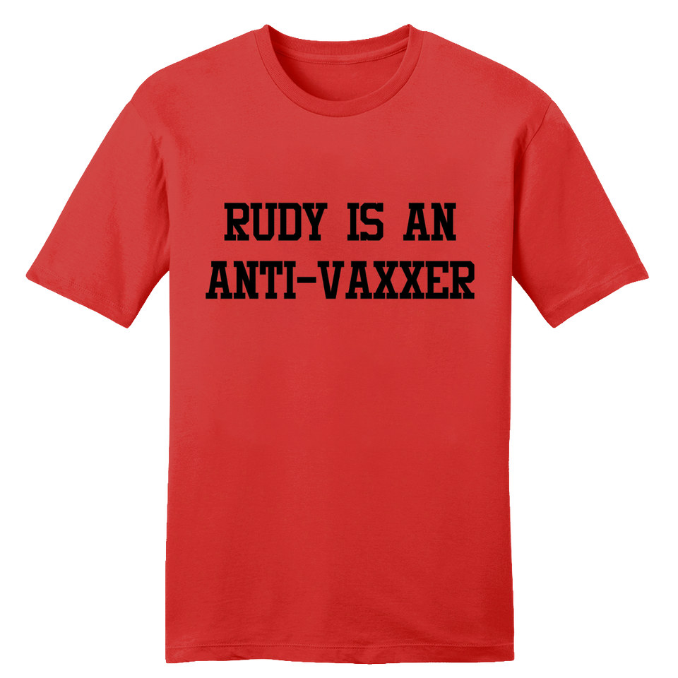 Rudy Is An Anti Vaxxer tee