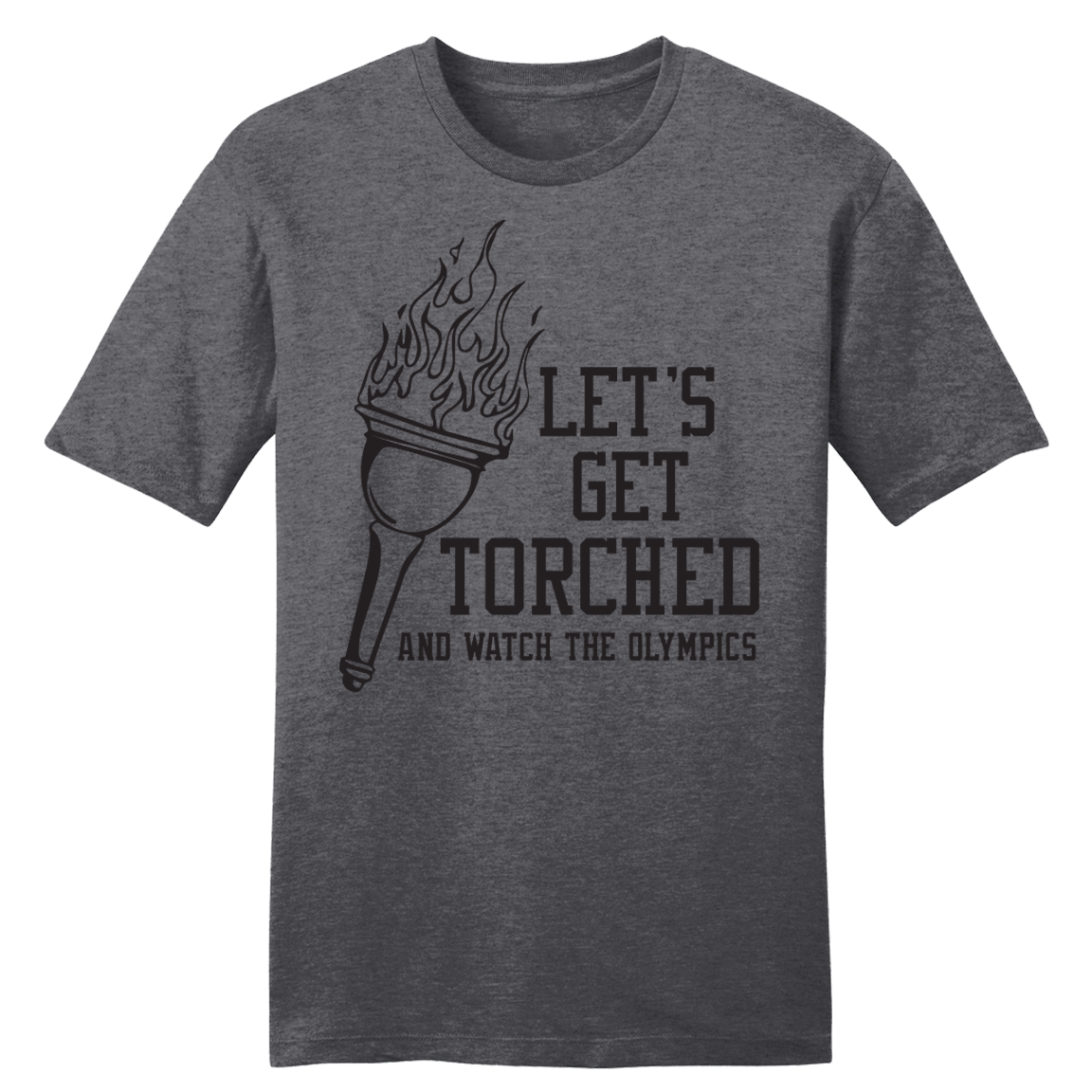 Let's Get Torched and Watch The Olympics - Cincy Shirts