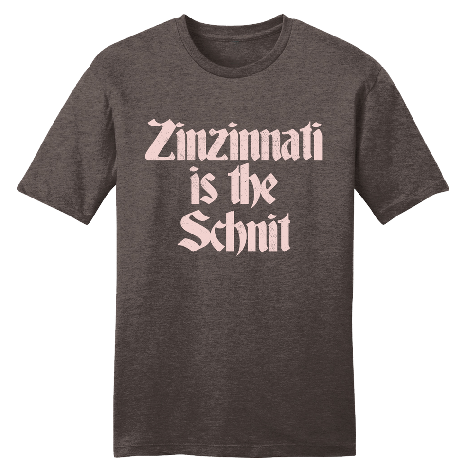 Zinzinnati is the Schnit - Cincy Shirts